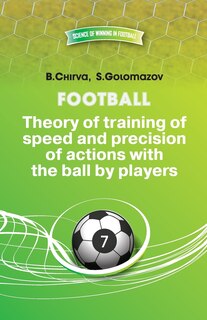 Couverture_Football.Theory of training of speed and precision of actions with the ball by players.
