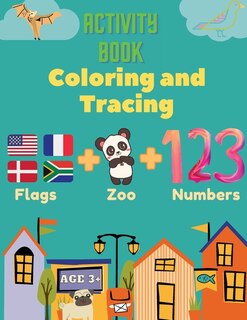 Couverture_Activity Book Coloring and Tracing, Flags, Z00, Numbers, Age 3+