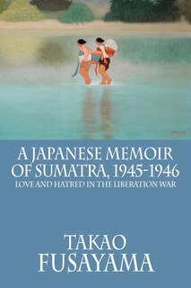 Couverture_A Japanese Memoir Of Sumatra, 1945-1946