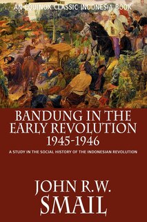 Couverture_Bandung in the Early Revolution, 1945-1946