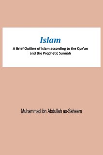 Front cover_Islam A Brief Outline of Islam according to the Qur'an and the Prophetic Sunnah