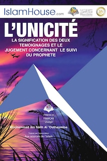 Couverture_L'unicité LA SIGNIFICATION DES DEUX TEMOIGNAGES ET LE - Tawheed and the Meaning of the Two Testimonials