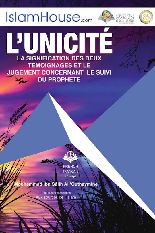 Couverture_L'unicité LA SIGNIFICATION DES DEUX TEMOIGNAGES ET LE - Tawheed and the Meaning of the Two Testimonials