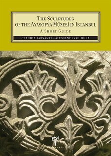 Front cover_The Sculptures of the Ayasofya Muzesi in Istanbul