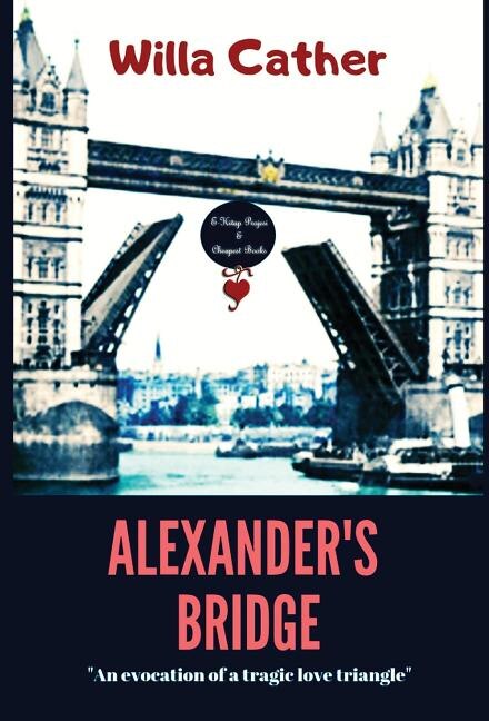 Alexander's Bridge: An Evocation of a Tragic Love Triangle