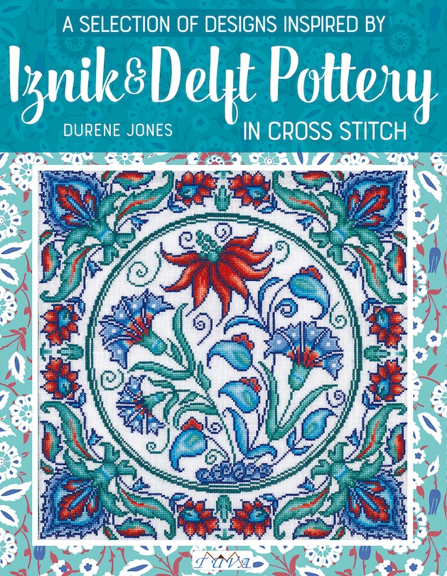 Couverture_A Selection Of Designs Inspired By Iznik And Delft Pottery In Cross Stitch