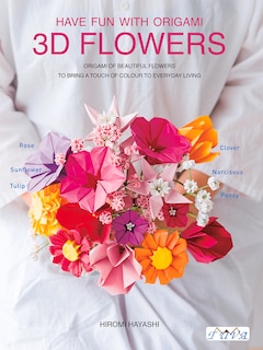 Couverture_Have Fun With Origami 3d Flowers