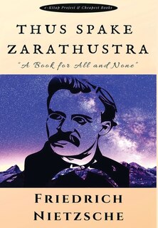 Thus Spake Zarathustra: A Book For All And None