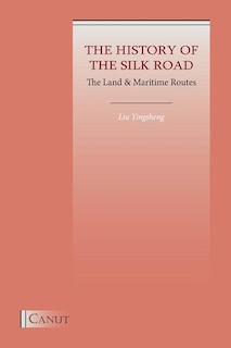 The History of the Silk Road: The Land & Maritime Routes