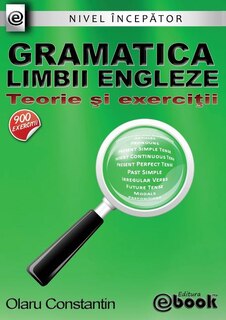 Gramatica limbii engleze - teorie si exercitii (nivel incepator)