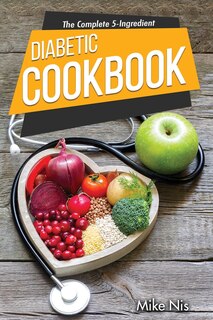 Couverture_The Complete 5-Ingredient Diabetic Cookbook
