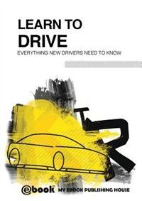 Couverture_Learn to Drive - Everything New Drivers Need to Know