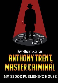 Front cover_Anthony Trent, Master Criminal