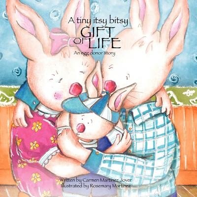Couverture_A Tiny Itsy Bitsy Gift of Life, an Egg Donor Story for Boys