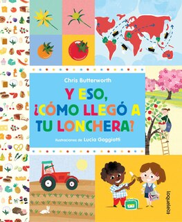 Front cover_Y Eso, Como Llego a Tu Lonchera? / How Did That Get in My Luchbox? the Story of Food (Spanish Edition)