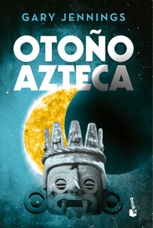 Front cover_Oto&ntilde;o azteca: Novela hist&oacute;rica / Aztec Autumn: A Historical Novel