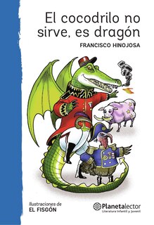 Front cover_El cocodrilo no sirve, es dragón (Obra de Teatro) / This Crocodile is Useless, It's A Dragon (A Play)