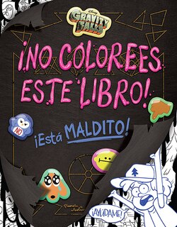 Front cover_Gravity Falls. ¡No Colorees Este Libro!