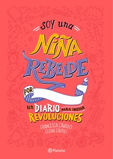 Front cover_Soy una niña rebelde: Un diario para iniciar revoluciones (Libro de actividades)