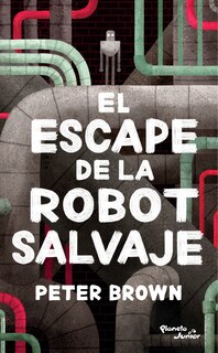 Front cover_El escape de la robot salvaje / The Wild Robot Escapes