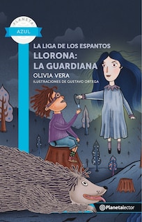 Front cover_La liga de los espantos. Llorona: La guardiana / The Scare League. Llorona: The Guardian