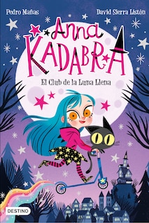 Front cover_Anna Kadabra 1. El Club de la Luna Llena