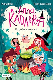 Front cover_Anna Kadabra 2. Un Problema Con Alas