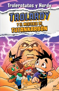 Front cover_Trolardy 2.  Trolardy y el misterio de Tutankarbón