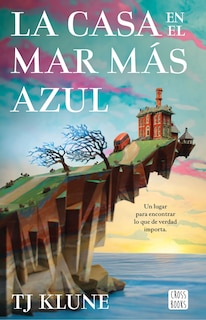 Front cover_La casa en el mar más azul / The House in the Cerulean Sea