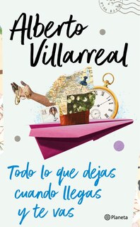 Front cover_Todo Lo Que Dejas Cuando Llegas Y Te Vas