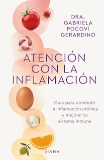 Couverture_Atención con la inflamación: Guía para combatir la inflamación crónica y mejorar tu sistema inmune / Pay Attention to Inflammation