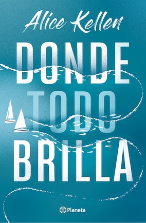 Donde todo brilla / Where Everything Shines (Spanish Edition)