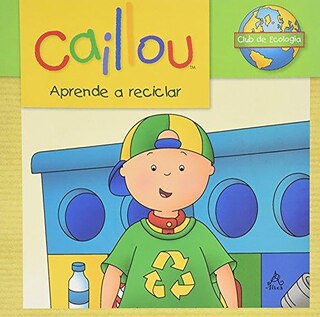 Couverture_Caillou Aprende A Reciclar / Caillou Learns To Recycle