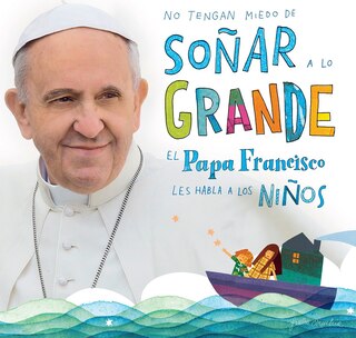 Front cover_No Tengan Miedo De Soñar A Lo Grande / Don't Be Afraid To Dream Big