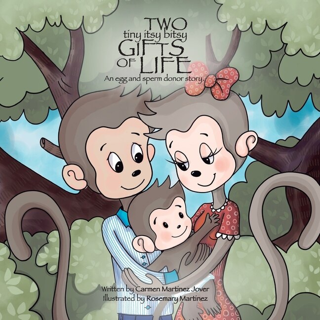 Front cover_Two Tiny Itsy Bitsy Gifts of Life, an egg and sperm donor story