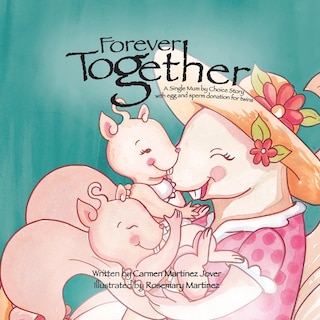 Front cover_Forever Together, a single mum by choice story with egg and sperm donation for twins