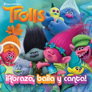 Front cover_Trolls. ¡Abraza, baila y canta! / Dance! Hug! Sing! (DreamWorks)