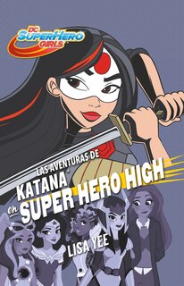 Couverture_Las Aventuras De Katana En Super Hero High / Katana At Super Hero High