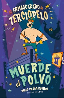 Front cover_Muerde El Polvo (enmascarado De Terciopelo 2) / Make Him Hit The Mat