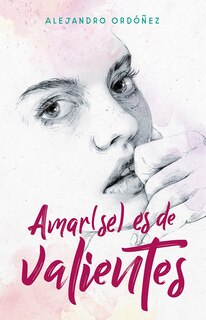 Couverture_Amar(se) Es De Valientes / Loving Yourself Is For The Brave