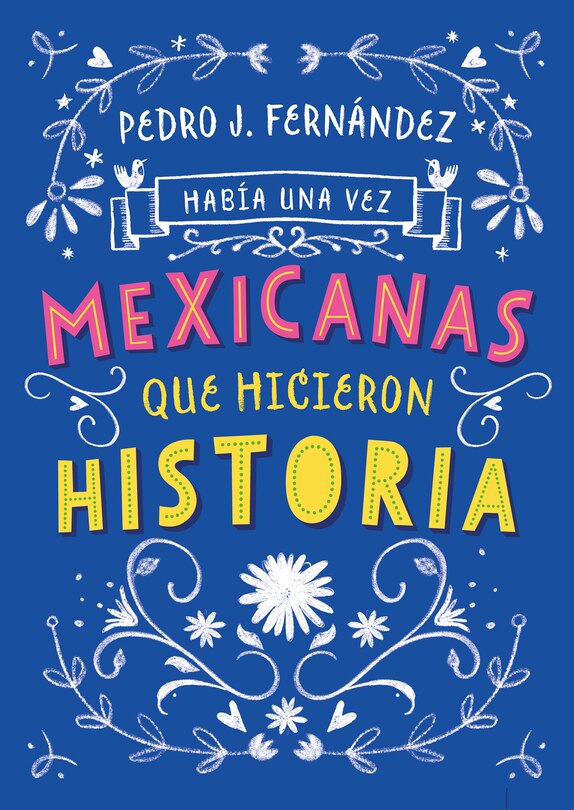 Front cover_Había Una Vez...mexicanas Que Hicieron Historia / Once Upon A Time... Mexican Women Who Made History