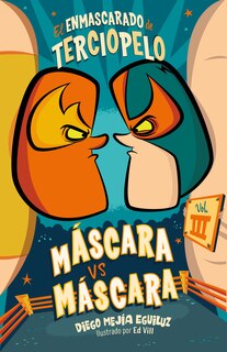 Couverture_Máscara Contra Máscara (el Enmascarado De Terciopelo 3) / Mask Vs. Mark (the Velvet Masked Wrestler 3)