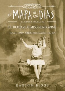 Couverture_El Mapa De Los Días. El Hogar De Miss Peregrine / A Map Of Days