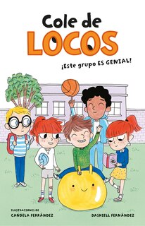 Front cover_Cole De Locos: ¡este Grupo Es Genial! / This Class Is Cool!