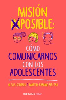 Couverture_Misión imposible: Cómo comunicarnos con los adolescentes / Mission Impossible: How to Communicate with Teenagers?
