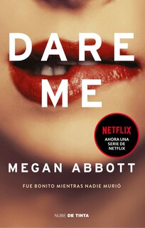 Front cover_Dare Me: Fue bonito mientras nadie murió / Dare Me: It Was Beautiful Until It Went Too Far