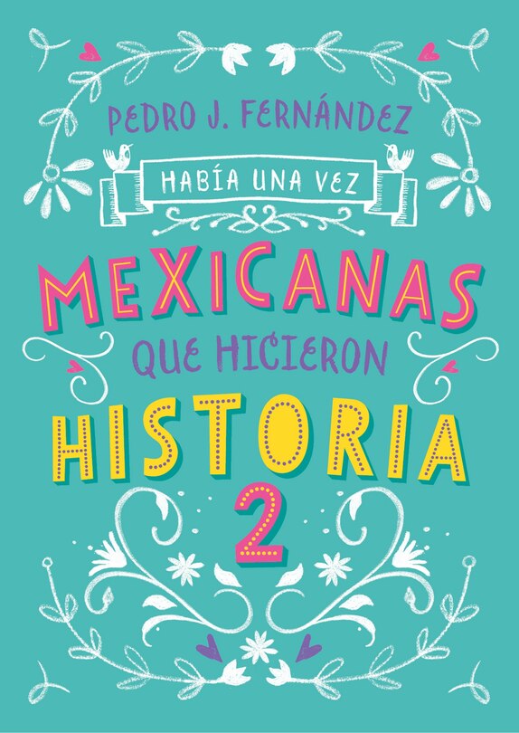 Front cover_Había una vez… mexicanas que hicieron historia 2 / Once Upon a Time... Mexican Women Who Made History 2