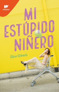 Front cover_Mi Estúpido Niñero / The Stupid End Of Me