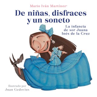 Couverture_De niñas, disfraces y un soneto. La infancia de Sor Juana Inés de la Cruz / Of G irls, Disguises, and a Sonnet