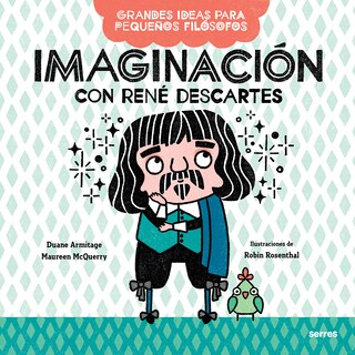 Front cover_Imaginación Con René Descartes / Big Ideas For Little Philosophers: Imagination With René Descartes